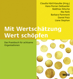 Mit Wertschätzung Wert schöpfen von Dettweiler,  Hans-Florian, Härtl-Kasulke,  Claudia, Nitsche,  Matthias, Nofz,  Ilka, Pamment,  Barbara, Putz,  Daniel, Stephan,  Liane