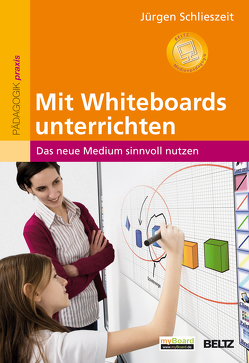 Mit Whiteboards unterrichten von Schlieszeit,  Jürgen