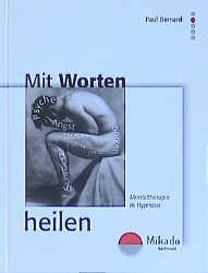 Mit Worten heilen von Bernard,  Paul
