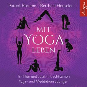 Mit Yoga leben von Aernecke,  Susanne, Broome,  Patrick, Henseler,  Berthold