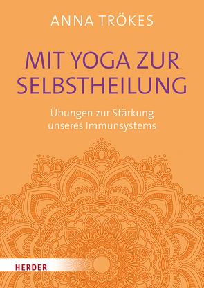 Mit Yoga zur Selbstheilung von Trökes,  Anna