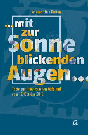 … mit zur Sonne blickenden Augen … von Kattan,  Assaad Elias, Tamer,  Georges