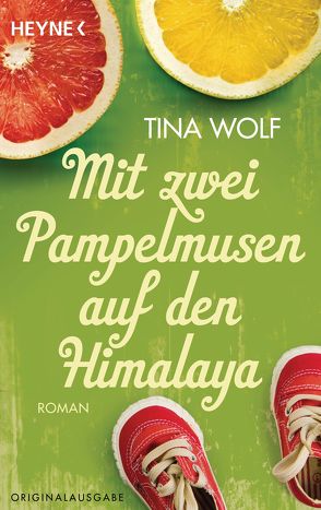 Mit zwei Pampelmusen auf den Himalaya von Wolf,  Tina