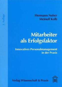 Mitarbeiter als Erfolgsfaktor. von Kolb,  Meinulf, Neher,  Hermann