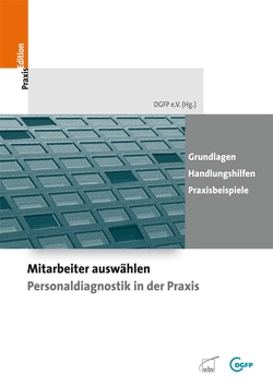 Mitarbeiter auswählen – Personaldiagnostik in der Praxis von e.V.,  DGFP