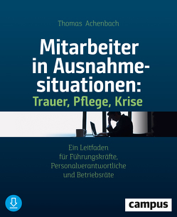 Mitarbeiter in Ausnahmesituationen – Trauer, Pflege, Krise von Achenbach,  Thomas