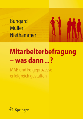 Mitarbeiterbefragung – was dann…? MAB und Folgeprozesse erfolgreich gestalten von Bungard,  Walter, Müller,  Karsten, Niethammer,  Cathrin