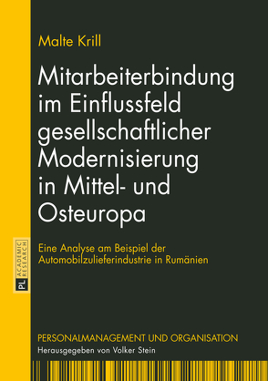 Mitarbeiterbindung im Einflussfeld gesellschaftlicher Modernisierung in Mittel- und Osteuropa von Krill,  Malte