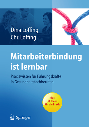 Mitarbeiterbindung ist lernbar von Loffing,  Christian, Loffing,  Dina