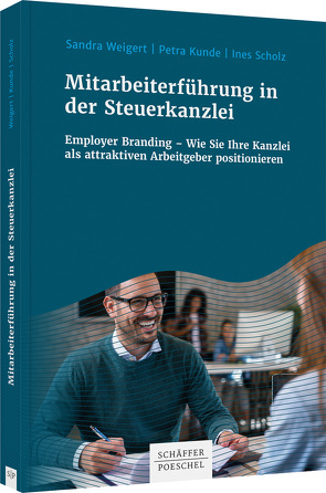 Mitarbeiterführung in der Steuerkanzlei von Kunde,  Petra, Scholz,  Ines, Weigert,  Sandra