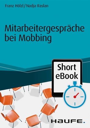 Mitarbeitergespräche bei Mobbing von Hölzl,  Franz, Raslan,  Nadja