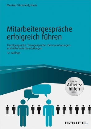 Mitarbeitergespräche erfolgreich führen – inkl. Arbeitshilfen online von Grotzfeld,  Svenja, Haub,  Christine, Mentzel,  Wolfgang