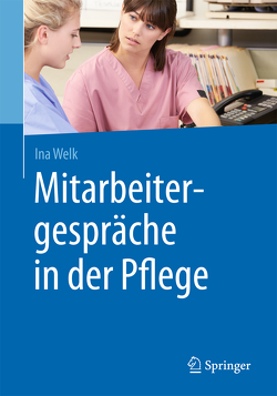 Mitarbeitergespräche in der Pflege von Welk,  Ina