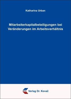 Mitarbeiterkapitalbeteiligungen bei Veränderungen im Arbeitsverhältnis von Urban,  Katharina