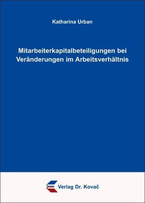 Mitarbeiterkapitalbeteiligungen bei Veränderungen im Arbeitsverhältnis von Urban,  Katharina