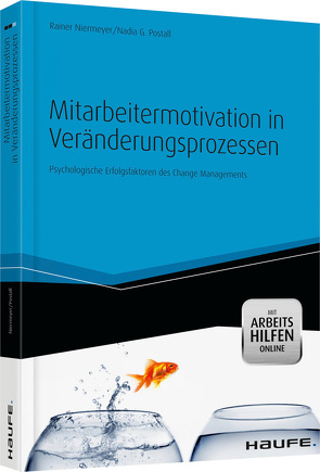 Mitarbeitermotivation in Veränderungsprozessen – mit Arbeitshilfen online von Niermeyer,  Rainer, Postall,  Nadia G.