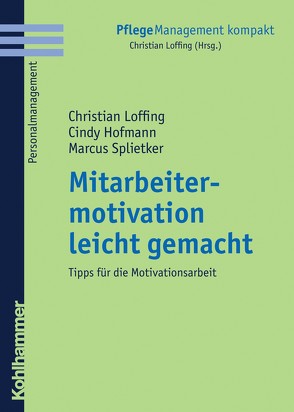 Mitarbeitermotivation leicht gemacht von Hofmann,  Cindy, Loffing,  Christian, Splietker,  Marcus