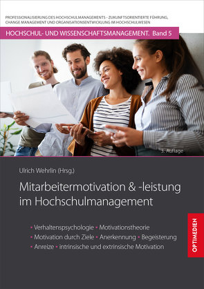 Mitarbeitermotivation und -leistung im Hochschulmanagement von Prof. Dr. Dr. h.c. Wehrlin,  Ulrich