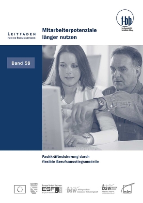 Mitarbeiterpotenziale länger nutzen von (f-bb),  Forschungsinstitut Betriebliche Bildung, Loebe,  Herbert, Severing,  Eckart