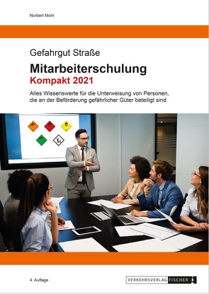 Mitarbeiterschulung Gefahrgut Kompakt ADR 2021 von Mohr,  Norbert