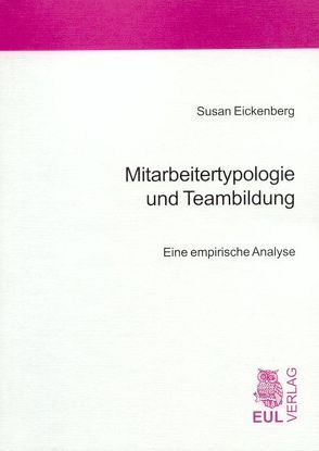 Mitarbeitertypologie und Teambildung von Eickenberg,  Susan