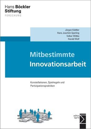 Mitbestimmte Innovationsarbeit von Kädtler,  Jürgen, Sperling,  Hans Joachim, Wittke,  Volker, Wolf,  Harald