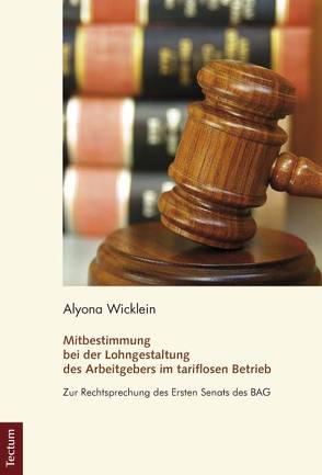 Mitbestimmung bei der Lohngestaltung des Arbeitgebers im tariflosen Betrieb von Wicklein,  Alyona