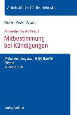 Mitbestimmung bei Kündigungen von Kühne,  Wolfgang, Meyer,  Sören, Patzelt,  Stephanie