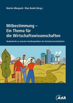 Mitbestimmung – Ein Thema für die Wirtschaftswissenschaften von Allespach,  Martin, Rudel,  Max