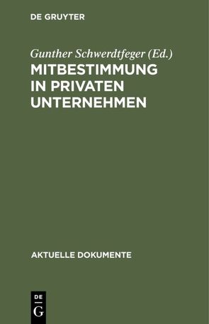 Mitbestimmung in privaten Unternehmen von Schwerdtfeger,  Gunther