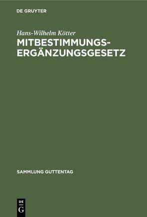 Mitbestimmungs-Ergänzungsgesetz von Kötter,  Hans Wilhelm