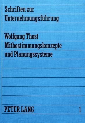 Mitbestimmungskonzepte und Planungssysteme von Thost,  Wolfgang