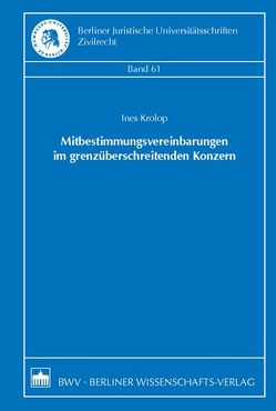 Mitbestimmungsvereinbarungen im grenzüberschreitenden Konzern von Krolop,  Ines