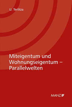 Miteigentum und Wohnungseigentum – Parallelwelten von Terlitza,  Ulfried