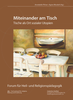 Miteinander am Tisch von Pithan,  Annebelle, Wuckelt,  Agnes