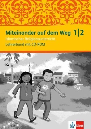 Miteinander auf dem Weg 1/2. Islamischer Religionsunterricht von Döbber,  Frauke, Khorchide,  Mouhanad, Yilmaz,  Burcu