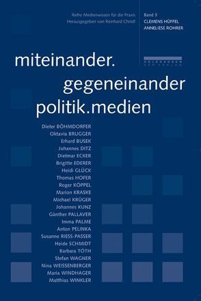 Miteinander.Gegeneinander Politik.Medien von Christl,  Reinhard, Hüffel,  Clemens, Rohrer,  Anneliese