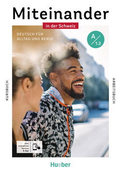 Miteinander in der Schweiz – Deutsch für Alltag und Beruf A1.2 von Allenspach,  Marcel, Beck,  Juliane, Giersberg,  Dagmar, Hagner,  Valeska, Hanke,  Katja, Heckert,  Andrea K., Niebisch,  Daniela, Schlüter,  Sabine, Specht,  Franz, Weers,  Dörte