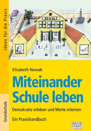 Miteinander Schule leben von Nowak,  Elisabeth