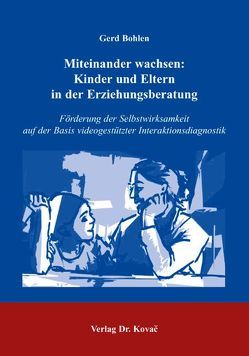 Miteinander wachsen: Kinder und Eltern in der Erziehungsberatung von Bohlen,  Gerd