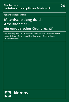 Mitentscheidung durch Arbeitnehmer – ein europäisches Grundrecht? von Heuschmid,  Johannes