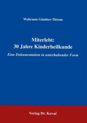 Miterlebt: 30 Jahre Kinderheilkunde von Günther,  Waltraute