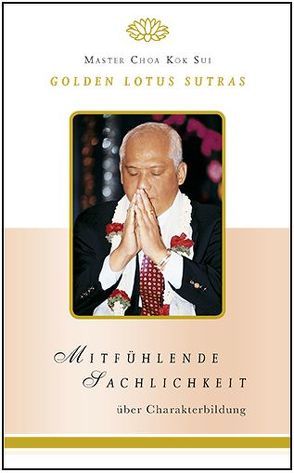 Mitfühlende Sachlichkeit von Choa Kok Sui,  Master, Choa,  Kok Sui