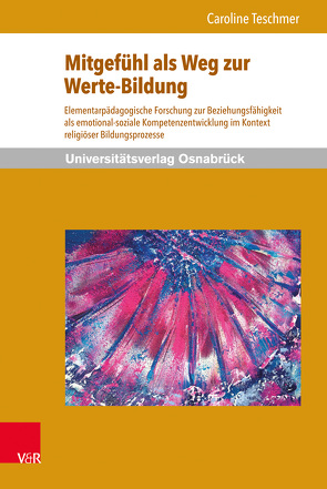 Mitgefühl als Weg zur Werte-Bildung von Blasberg-Kuhnke,  Martina, Gläser,  Eva, Mokrosch,  Reinhold, Müller-Using,  Susanne, Naurath,  Elisabeth, Teschmer,  Caroline