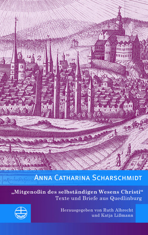 »Mitgenoßin des selbständigen Wesens Christi« von Scharschmidt,  Anna Catharina