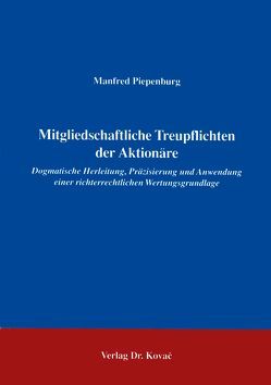 Mitgliedschaftliche Treupflichten der Aktionäre von Piepenburg,  Manfred