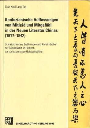 Mitleid und Mitgefühl in der Neuen Literatur Chinas (1917-1942) von Lang-Tan,  Goatkoei