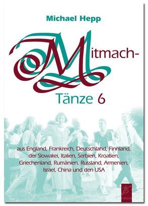 Mitmachtänze 6 – Tanzbeschreibungen von Hepp,  Michael