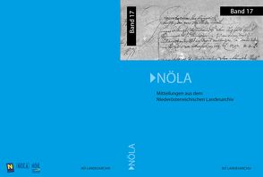 Mitteilungen aus dem Niederösterreichischen Landesarchiv 17 von Fröschl,  Martin, Gneiß,  Markus, Kaska,  Katharina, Katzler,  Günter, Marian,  Günter, Mochty-Weltin,  Christina, Rosner,  Willibald, Zehetmayer,  Roman