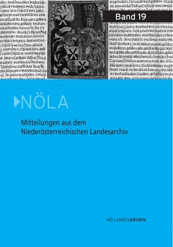 Mitteilungen aus dem Niederösterreichischen Landesarchiv 19 von Bachhofer,  Heidemarie, Dendorfer,  Jürgen, Holub,  Pavel, Hopf,  Clemens, Jeitler,  Markus, Klüners,  Martin, Krammer,  Herbert, Kupfer,  Erwin, Marian,  Günter, Mochty-Weltin,  Christina, Wihoda,  Martin, Zajic,  Andreas, Zehetmayer,  Roman